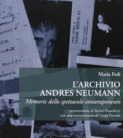 L'Archivio Andres Neumann. Memorie dello spettacolo contemporaneo di Maria Fedi