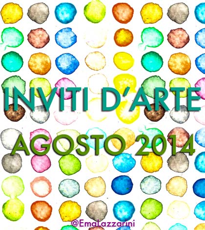 Inviti d'Arte: agosto 2014_Emanuela Lazzarini